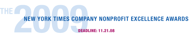 The 2009 New York Times Company Nonprofit Excellence Awards; Deadline: 11.21.08
