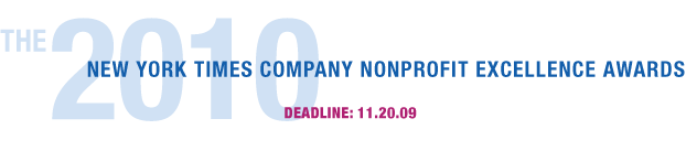 The 2010 New York Times Company Nonprofit Excellence Awards; Deadline: 11.20.09
